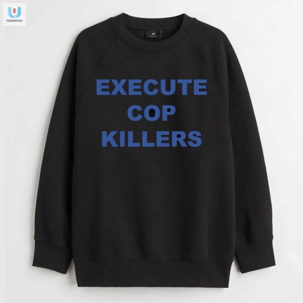 Hilarious Cop Killer Shirt Unique Bold And Funny Tee fashionwaveus 1 3