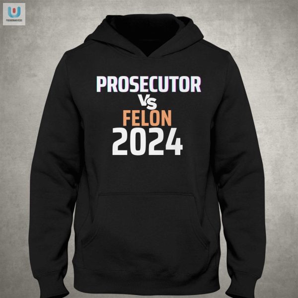 Kamala Harris 2024 Tshirt Prosecutor Vs Felon Humor fashionwaveus 1 2