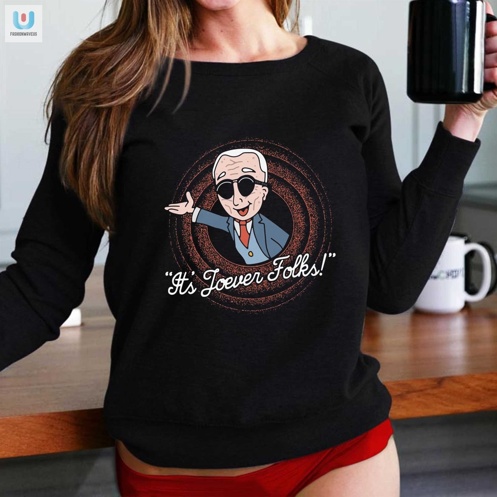 Its Joever Folks Shirt  Hilariously Unique Apparel