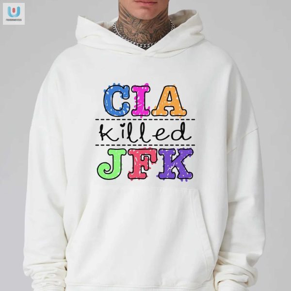 Cia Killed Jfk Shirt Wear Conspiracy With A Wink fashionwaveus 1 2