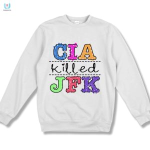 Cia Killed Jfk Shirt Wear Conspiracy With A Wink fashionwaveus 1 3