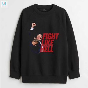 Fight Like Hell Tshirt Hilarious Unique Trump Design fashionwaveus 1 3