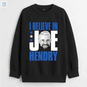 Get Your Laughs With The Unique I Believe In Joe Hendry Tee fashionwaveus 1 3