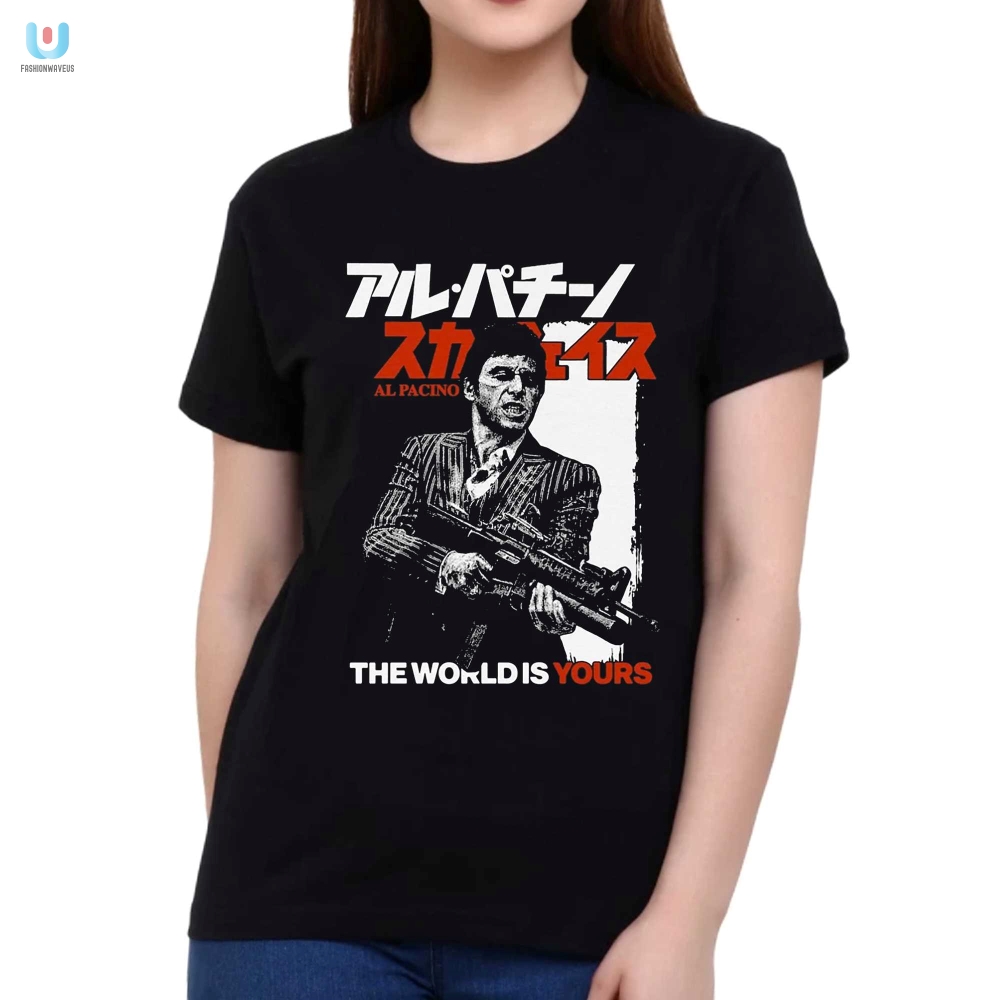 Get The The World Is Yours Al Pacino Shirt  Uniquely Funny