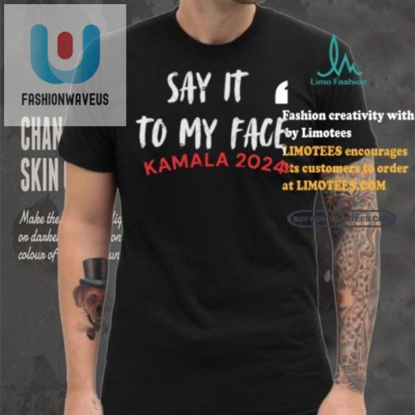 Funny Say It To My Face Kamala Harris Quote Shirt Unique fashionwaveus 1