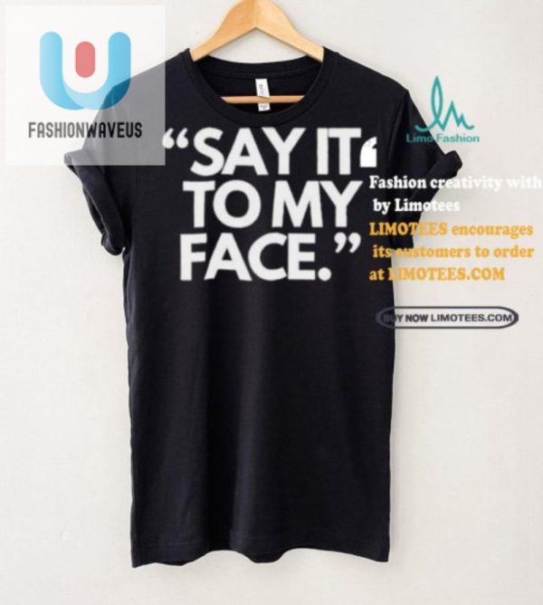 Get Laughs With Alfreds Say It To My Face Tshirt Harris 47 fashionwaveus 1 2