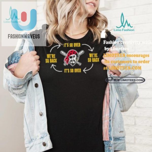 Funny Official Pirates Its So Over Were So Back Shirt fashionwaveus 1 4