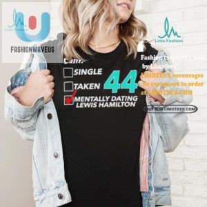 Single Taken Mentally Dating Lewis Hamilton Shirt Fun Tee fashionwaveus 1 4