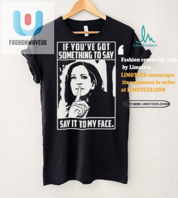 Deck Out In Humor Harris 2024 Say It To My Face Tshirts fashionwaveus 1 2