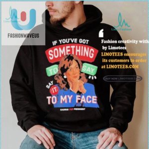 Funny Kamala For President Shirt Say It To My Face fashionwaveus 1 1