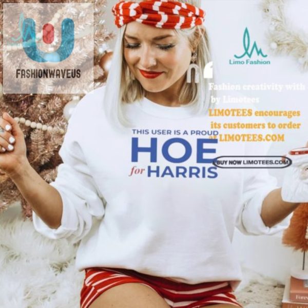 Proud Hoe For Harris Tshirt Hilariously Unique Apparel fashionwaveus 1