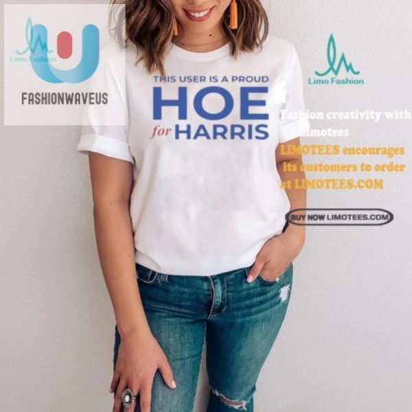 Proud Hoe For Harris Tshirt Hilariously Unique Apparel fashionwaveus 1 2