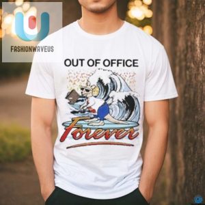 Forever Out Of Office Tshirt Unique Funny Design fashionwaveus 1 2