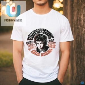 Get Ready For 2024 Bob Dylans All Come True Quirky Tee fashionwaveus 1 2