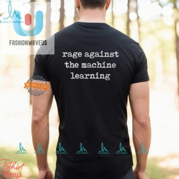 Rage Against The Machine Learning Shirt Geeky Hilarious Tee fashionwaveus 1 2