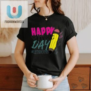 Hilarious Unique Happy First Day Tshirt Stand Out fashionwaveus 1 3