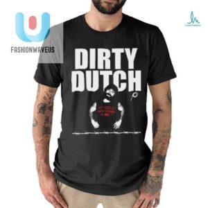 Get Laughs With Dirty Dutch 2024 Limited Shirt Unique Fun fashionwaveus 1 2