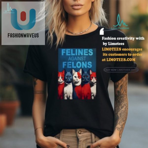 Funny Felines Against Felons Cat Tshirt Stand Out In Style fashionwaveus 1