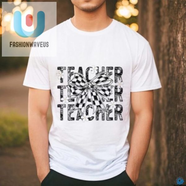 Funny Unique Teacher Life Tshirt Educators Humor Tee fashionwaveus 1 2