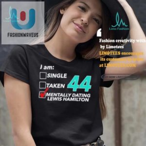 Funny Mentally Dating Lewis Hamilton Single Taken Shirt fashionwaveus 1 3