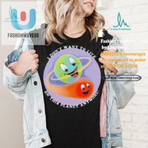 Funny Dont Want To Live On This Planet Tshirt Unique Gift fashionwaveus 1 4