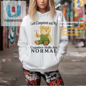 Funny Unique Shirt Im Competent Cognitive Skills Normal fashionwaveus 1 2