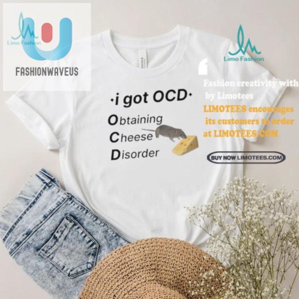 Get Your Laugh On Official Ocd Cheese Disorder Shirt