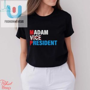 Funny Madam Vp 2024 Vote Shirt Unique Election Humor Tee fashionwaveus 1 2