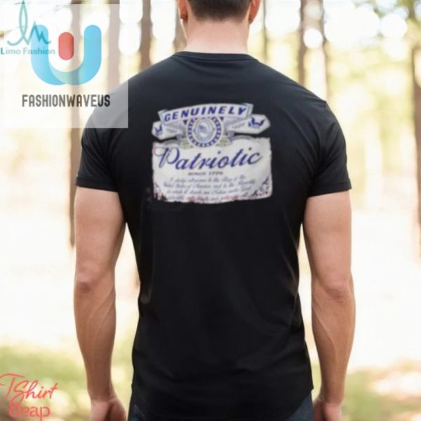 Funny Genuinely Patriotic Since 1776 Shirt Wear History fashionwaveus 1 1