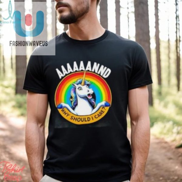 Hilarious Unicorn Rainbow Tshirt Why Should I Care fashionwaveus 1