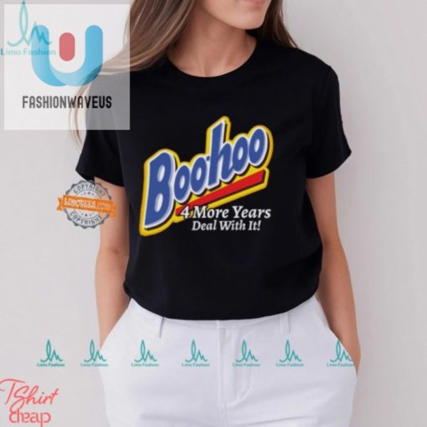 Boohoo 4 More Years Shirt Laugh It Off In Style fashionwaveus 1