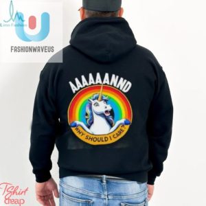 Funny Unicorn Rainbow Shirt And Why Should I Care fashionwaveus 1 3