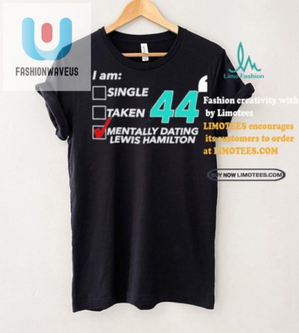 Funny Mentally Dating Lewis Hamilton Shirt For Singles fashionwaveus 1 2