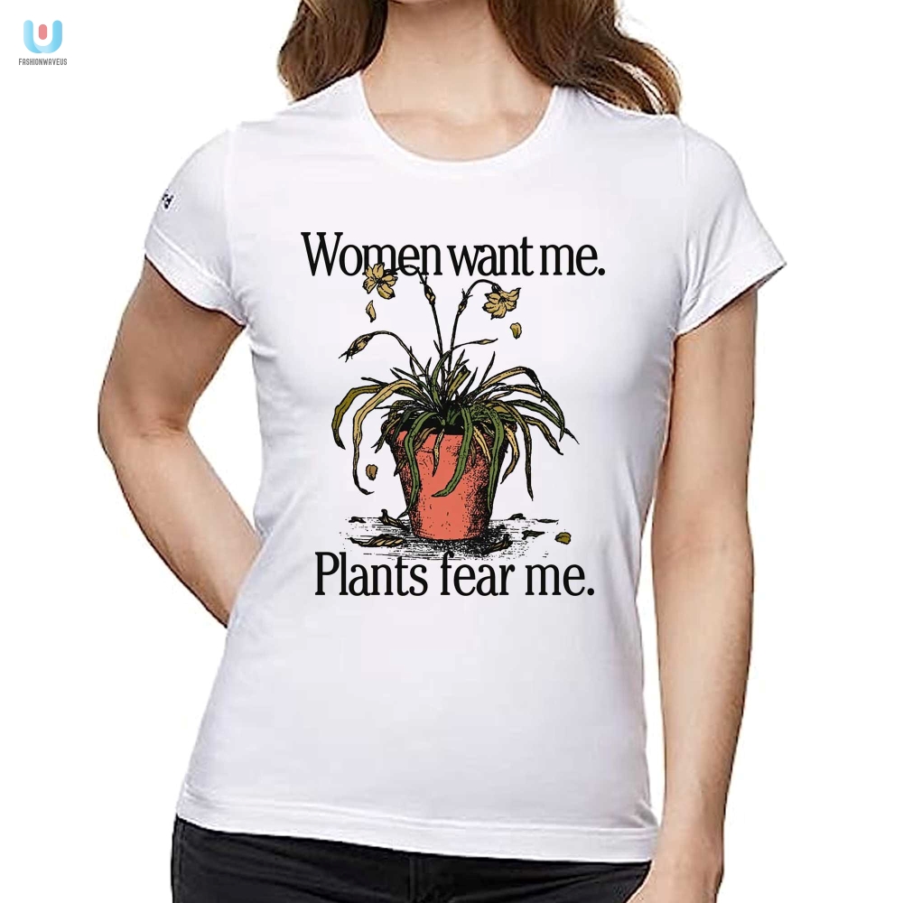 Funny Women Want Me Plants Fear Me Shirt For Unique Style