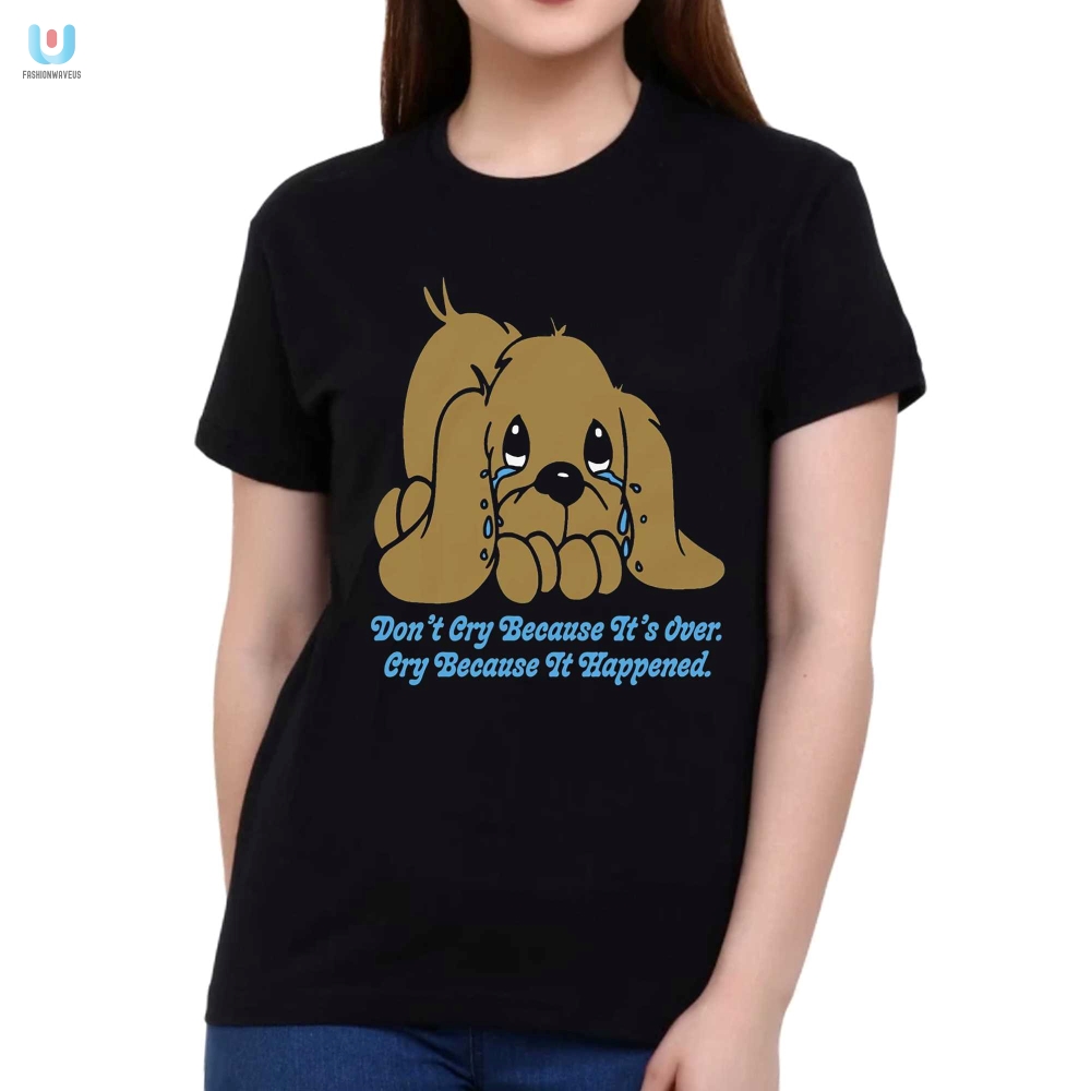 Unique Dont Cry Funny Quote Shirt  Laugh  Reflect