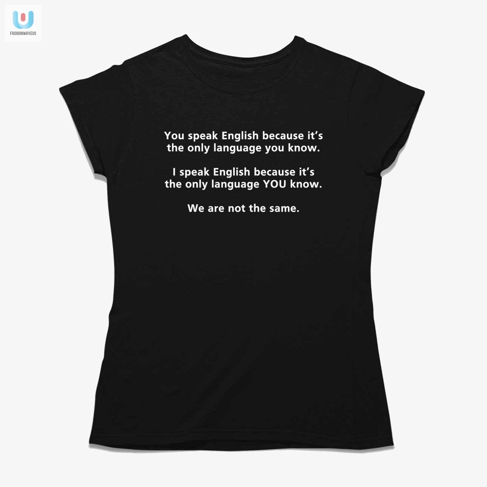 Funny You Speak English Tshirt  Unique And Hilarious