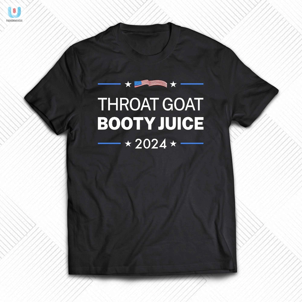 Get Noticed With The Hilarious 2024 Throat Goat Booty Juice Tee fashionwaveus 1