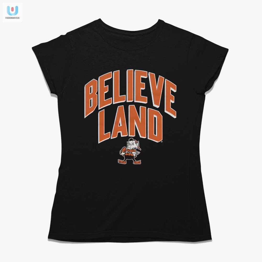 Get Your Laugh Unique Believeland Cleveland Browns Shirt