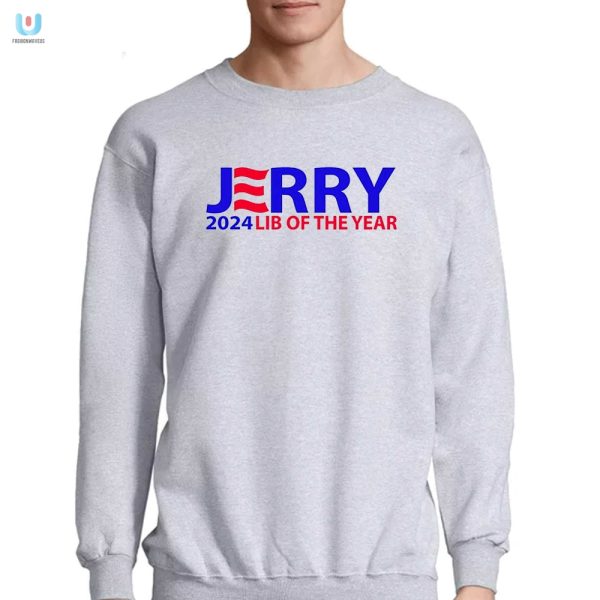 Vote Jerry 2024 Funniest Lib Of The Year Shirt fashionwaveus 1 3