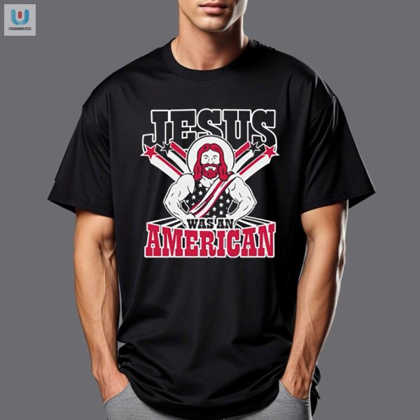 Funny Jesus Was An American Shirt For Christians Unique Design fashionwaveus 1