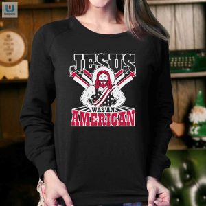 Funny Jesus Was An American Shirt For Christians Unique Design fashionwaveus 1 3