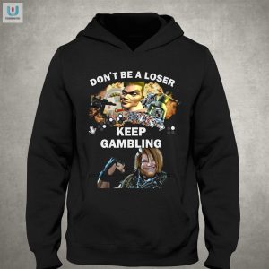 Fgc Dont Be A Loser Keep Gambling Shirt Unique Funny Tee fashionwaveus 1 2