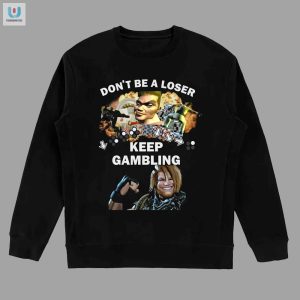 Fgc Dont Be A Loser Keep Gambling Shirt Unique Funny Tee fashionwaveus 1 3