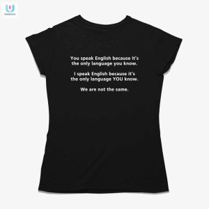 Funny You Speak English Unique Language Tee Stand Out fashionwaveus 1 1