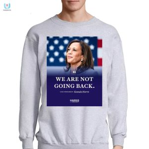 Kamala Harris Tee We Are Not Going Back Funny Unique fashionwaveus 1 3