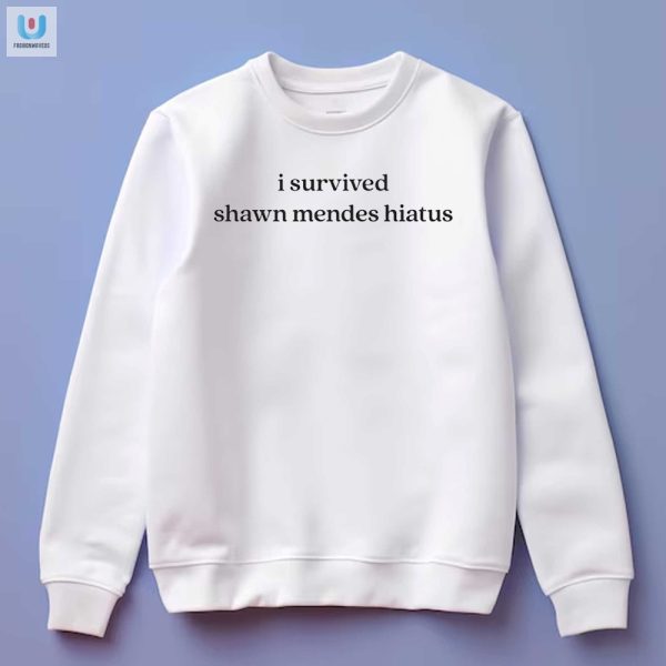 I Survived Shawn Mendes Hiatus Shirt Funny Unique Tee fashionwaveus 1 3