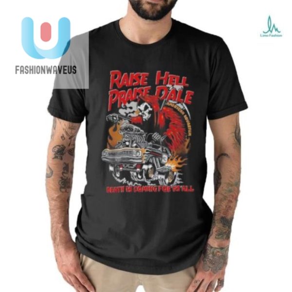 Raise Hell Praise Dale Tee Hilarious Unique Design fashionwaveus 1 2