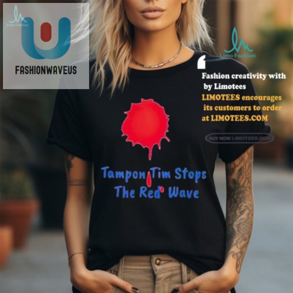 Tampon Tim 2024 Shirt  Stop The Red Wave With A Smile