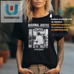 Grab Your Hilarious Regional Justice Center Freedom Tee fashionwaveus 1 1