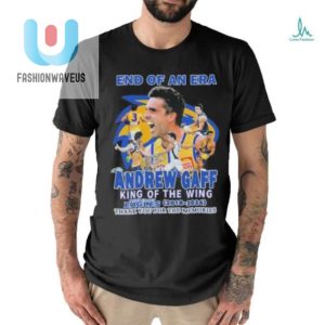 End Of An Era Andrew Gaff King Of The Wing Tee Lol fashionwaveus 1 2